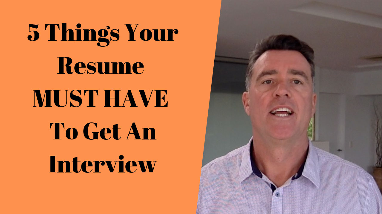 5 Things Your Resume MUST HAVE To Get More Job Interviews…