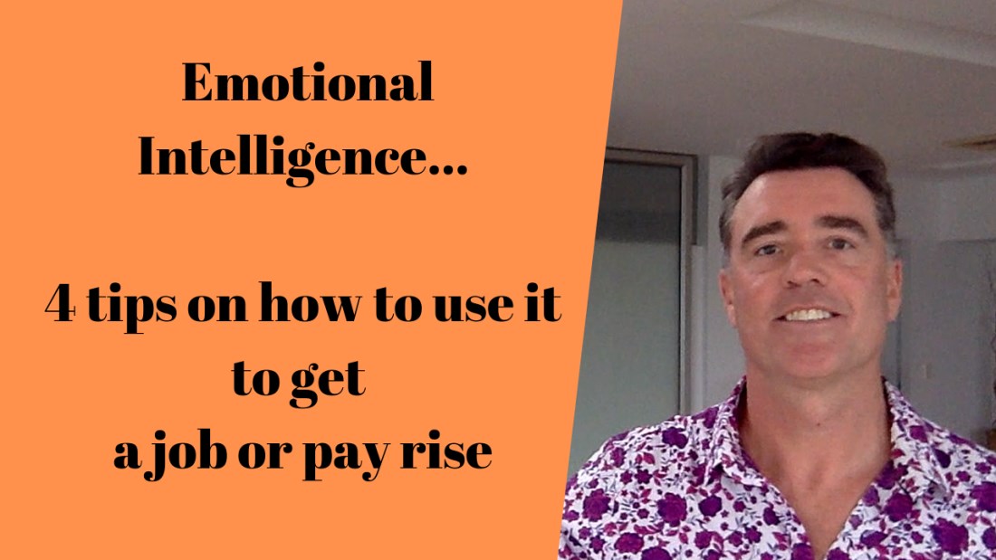Emotional Intelligence — 4 Tips On How To Use Yours To Get…